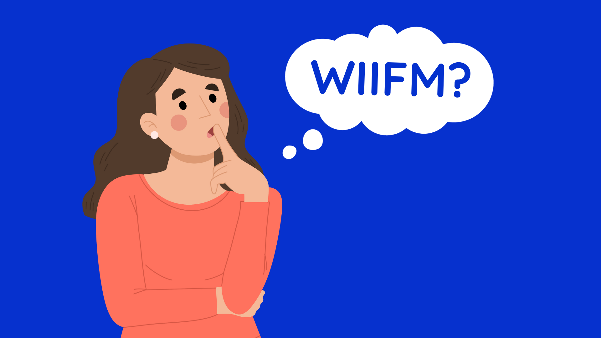 A cartoon woman thinking "WIIFM?"